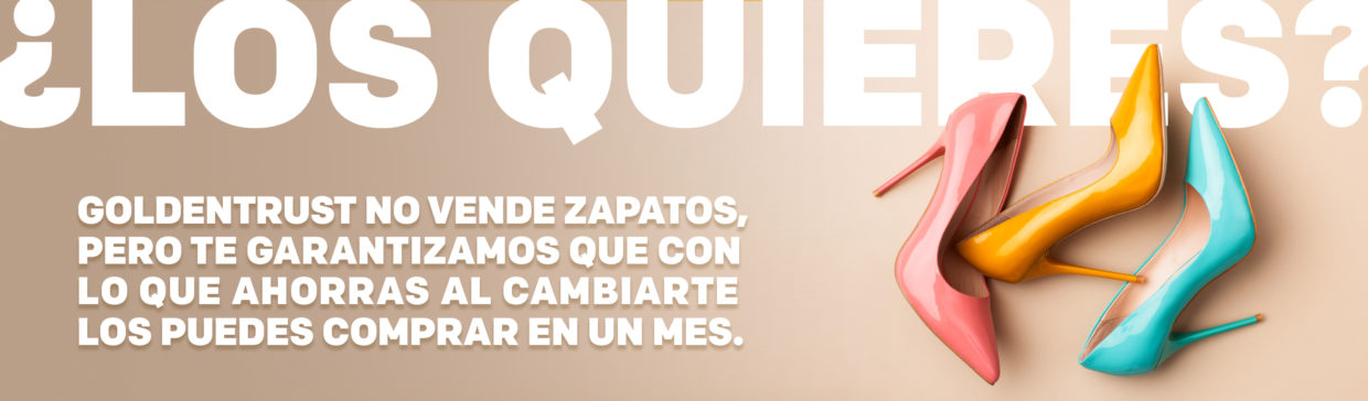 con goldentrust ahorras mucho dinero compra esos zapatos